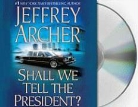 Jeffrey Archer, Lorelei King - Shall We Tell the President? Audio CD (Audio book)