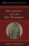 James B. Pritchard, James B./ Hanson Pritchard, K. C. Hanson - Archaeology and the Old Testament