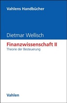 Dietmar Wellisch, Elk Baumann, Elke Baumann - Finanzwissenschaft - Bd. 2: Finanzwissenschaft  II: Theorie der Besteuerung