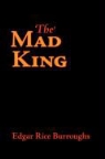 Edgar Rice Burroughs - The Mad King