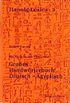 Rainer Hannig - Hannig-Lexica - Bd. 3: Großes Handwörterbuch Deutsch-Ägyptisch