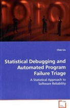 Chao Liu, Liu Chao - Statistical Debugging and Automated Program FailureTriage