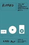 Greg Kot - Ripped: How the Wired Generation Revolutionized Music