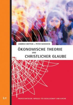  Britto, Andrew Britton,  Sedgwick, Peter Sedgwick - Ökonomische Theorie und christlicher Glaube