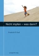 Friedrich P Graf, Friedrich P. Graf - Nicht Impfen - was dann ?