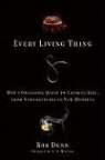 Rob Dunn, Rob R. Dunn - Every Living Thing