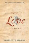 Charlotte Higgins - Latin Love Lessons