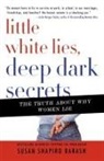 Susan Shapiro Barash - Little White Lies, Deep Dark Secrets