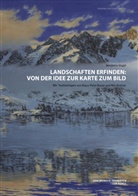 Benjamin Vogel, Vogel, B Vogel, B. Vogel - Landschaften erfinden: Von der Idee zur Karte zum Bild