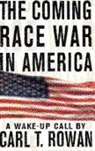 Carl T Rowan, Carl T. Rowan - The Coming Race War in America