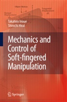Shinichi Hirai, Takahir Inoue, Takahiro Inoue - Mechanics and Control of Soft-fingered Manipulation
