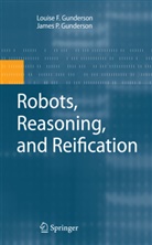 James Gunderson, James P Gunderson, James P. Gunderson, Louise F Gunderson, Louise F. Gunderson - Robots, Reasoning, and Reification