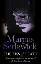 Marcus Sedgwick - The Kiss of Death
