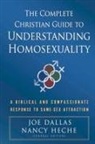 Joe Dallas, Joe/ Heche Dallas, Joe Dallas, Nick Harrison, Nancy Heche - The Complete Christian Guide to Understanding Homosexuality