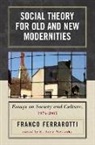 Franco Ferrarotti, Ferrarotti Franco, Doyle E McCarthy, Doyle E. McCarthy, E. Doyle Mccarthy - Social Theory for Old and New Modernities