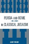 Neusner, Jacob Neusner, Jacob (Research Professor of Religion and Theology Neusner - Persia & Rome in Classical Judaism