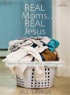Jill Savage - Real Moms... Real Jesus