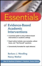 Nancy Mather, Mather Nancy, Barbara Wendling, Barbara J Wendling, Barbara J. Wendling, Barbara J. (Evanston Wendling... - Essentials of Evidence-Based Academic Interventions