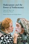 Douglas Bruster, Bruster Douglas, Robert Weimann, Robert (University of California Weimann, Robert Bruster Weimann, Weimann Robert... - Shakespeare and the Power of Performance