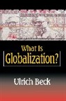 Beck, Ulrich Beck, Ulrich (Ludwig-Maximilian University in Munich) Beck, Partick Cammiller - What Is Globalization?