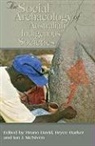 Bruno David, Bryce Barker, Bruno David, Ian McNiven, Ian J. McNiven - The Social Archaeology of Australian Indigenous Societies