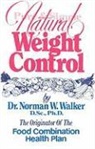 N. W. Walker, Norman W. Walker, Norman Wardhaugh Walker - Pure and Simple Natural Weight Control