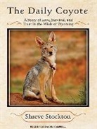 Shreve Stockton, Cassandra Campbell - The Daily Coyote: A Story of Love, Survival, and Trust in the Wilds of Wyoming (Audio book)