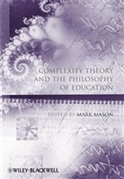 Mason, M Mason, Mark Mason, Mar Mason, Mark Mason - Complexity Theory and the Philosophy of Education