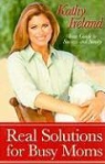 Kathy Ireland - Real Solutions for Busy Moms