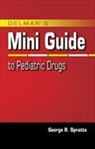 George Spratto, George (ONX) Spratto, George (West Virgina University) Spratto, George R. Spratto - Delmar's Mini Guide to Pediatric Drugs