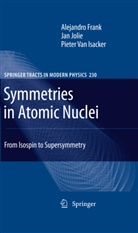 A. Frank, Alejandr Frank, Alejandro Frank, P. van Isacker, Pieter van Isacker, J. Jolie... - Symmetries in Atomic Nuclei