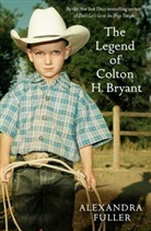 Alexandra Fuller, Fuller Alexandra, Don VanRyn - The Legend of Colton H.Bryant