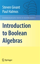 Steve Givant, Steven Givant, Steven R. Givant, Paul Halmos, Paul R. Halmos - Introduction to Boolean Algebras