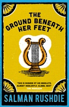 Salman Rushdie - The Ground Beneath Her Feet
