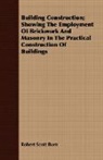 Robert Scott Burn - Building Construction; Showing the Emplo