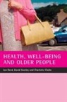 Charlotte Clarke, Charlotte (School of Health Clarke, Jan Pahl, Jan Reed, Jan (Centre for Care of Older People Reed, David Stanley... - Health, Well-Being and Older People