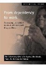 Victoria Herrington, Victoria (Institute for Criminal Policy Research Herrington, Mike Hough, Mike (Birkbeck Hough, Tim McSweeney, Tim (Middlesex University) McSweeney... - From Dependency to Work