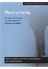 Sarah Blackburn, Sarah (Centre for Criminal Justice Studies Blackburn, Jon Burnett, Jon (Centre for Criminal Justice Studies Burnett, Adam Crawford, Adam (Centre for Criminal Justice Studies Crawford... - Plural policing
