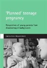 Suzanne Cater, Suzanne (Trust for the Study of Adolescence) Cater, Lester Coleman, Lester (Trust of the Study of Adolescence) Coleman - 'Planned' teenage pregnancy