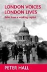Peter Hall - London Voices, London Lives