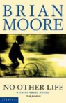 Brian Moore - No Other Life