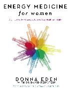 Donna Eden, Eden Donna, David Feinstein, Feinstein David - Energy Medicine for Women Aligning Your Body's Energies to Boost Your Health and Vitality