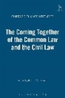Basil S Markesinis, Basil S Markesinis, Basil S. Markesinis - The Coming Together of the Common Law and the Civil Law