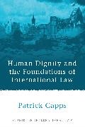 Capps, P. M. Capps, Patrick Capps - Human Dignity and the Foundations of International Law