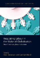 Brian Bercusson, Cynthia Estlund, Cynthia Bercusson Estlund, Brian Bercusson, Cynthia Estlund - Regulating Labour in the Wake of Globalisation