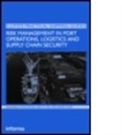 Michael Bell, Mike Bell, Khalid Bichou, Khalid Bell Bichou, Bichou Khalid, BICHOU KHALID BELL MIKE EVANS A... - Risk Management in Port Operations, Logistics and Supply Chain Securit