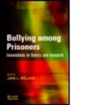 Jane Ireland, Jane L. Ireland - Bullying Among Prisoners