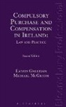 Galligan, Eamon Galligan, Eamon Mcgrath Galligan, GALLIGAN EAMON MCGRATH MICHAEL M, Macken, James Macken... - Compulsory Purchase and Compensation in Ireland: Law and Practice