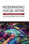 Harris, John Harris, John (School of Health and Social Studies Harris, Vicky White, Vicky (School of Health and Social Studies White - Modernising social work