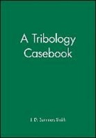 J.d.summers- Smith, Summers-Smith, J D Summers-Smith, J. D. Summers-Smith, JD Summers-Smith, Summers-Smith J D BSC PhD Ceng Fimeche... - Tribology Casebook